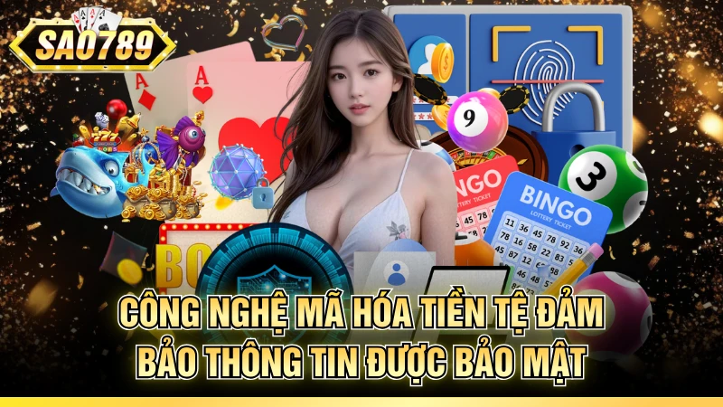 Công nghệ mã hóa tiền tệ đảm bảo thông tin được bảo mật