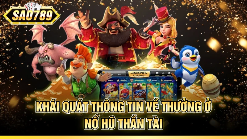 Khái quát thông tin về thưởng ở nổ hũ thần tài
