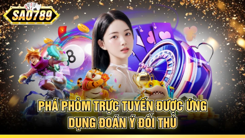 Phá phỏm trực tuyến được ứng dụng đoán ý đối thủ