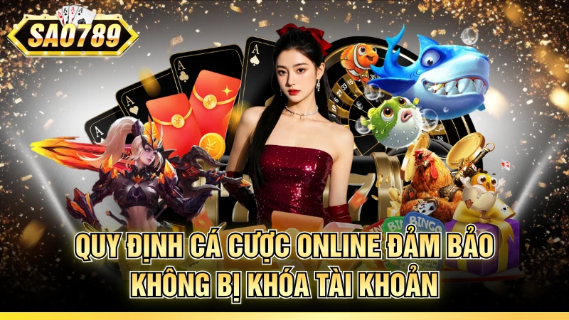 Quy định cá cược online đảm bảo không bị khóa tài khoản